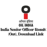 Oil India Senior Officer Result 2025 (Out), Download Link