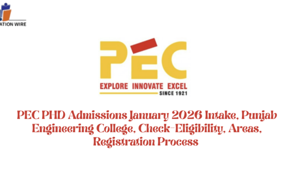 PEC PHD Admissions January 2026 Intake, Punjab Engineering College, Check-Eligibility, Areas, Registration Process