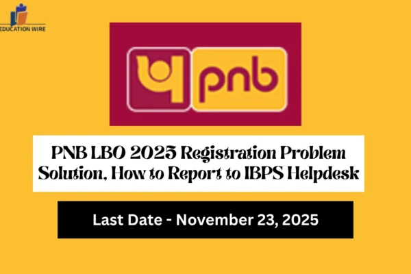 PNB LBO 2025 Registration Problem Solution, How to Report to IBPS Helpdesk