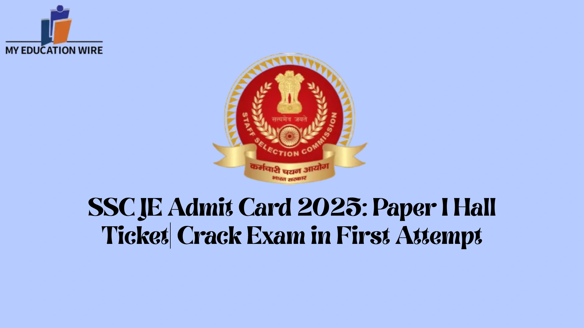 SSC JE Admit Card 2025 Paper I Hall Ticket Crack Exam in First Attempt