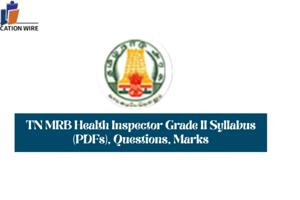 TN MRB Health Inspector Grade II Syllabus (PDFs), Questions, Marks