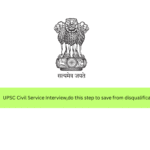 UPSC Civil Service Interview,do this step to save from disqualification