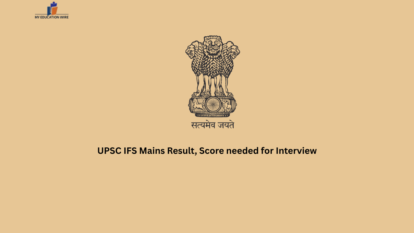UPSC IFS Mains Result, Score needed for Interview
