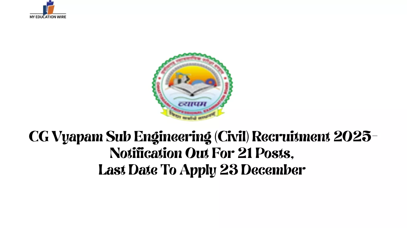 CG Vyapam Sub Engineering (Civil) Recruitment 2025-Notification Out For 21 Posts, Last Date To Apply 23 December
