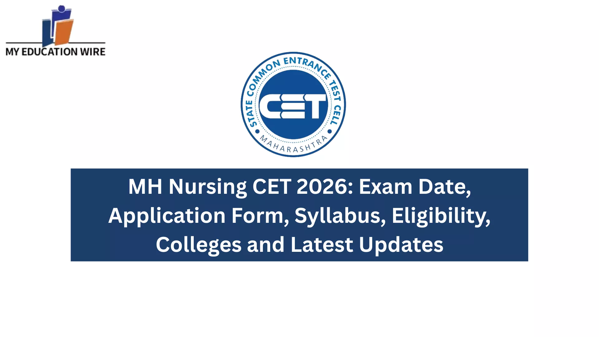 MH Nursing CET 2026: Exam Date, Application Form, Syllabus, Eligibility, Colleges and Latest Updates