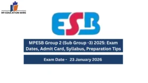 MPESB Group 2 (Sub Group -3) 2025: Exam Dates, Admit Card, Syllabus, Preparation Tips