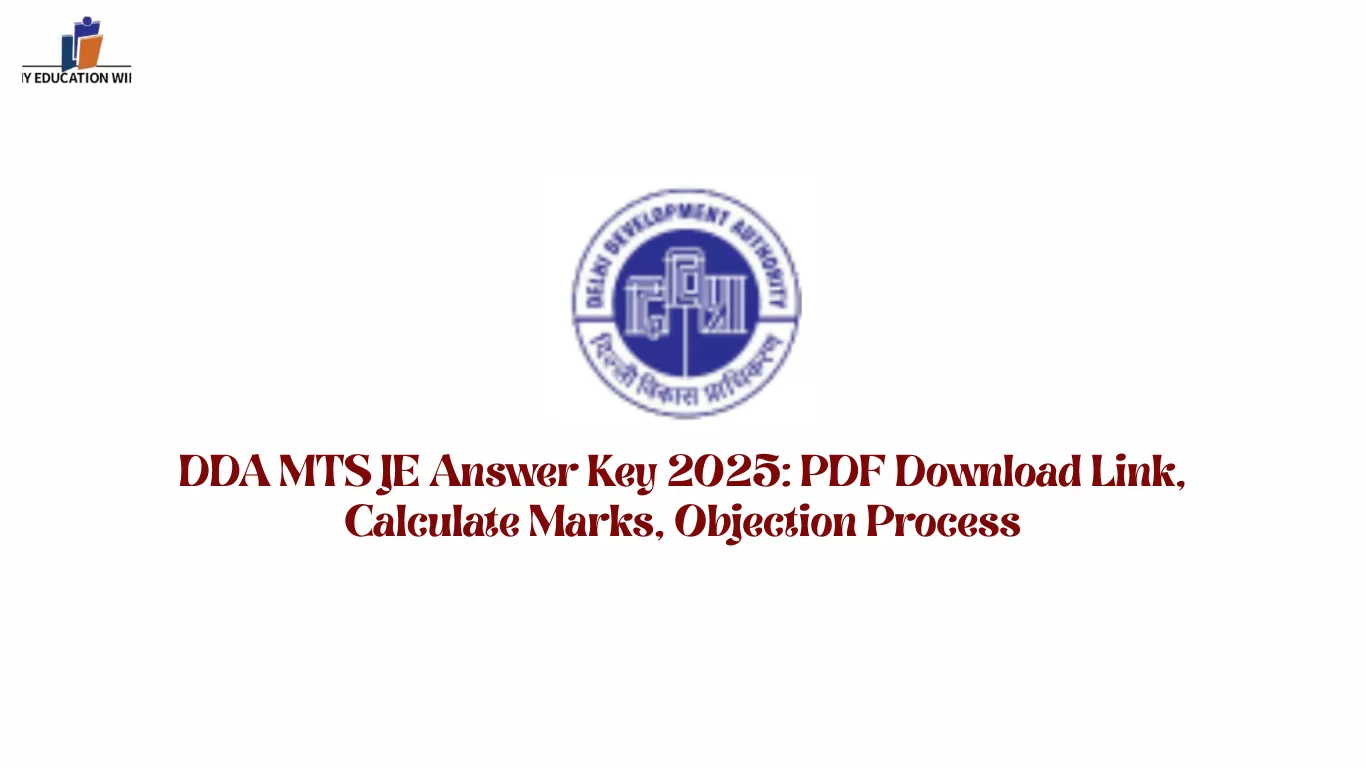 DDA MTS JE Answer Key 2025: PDF Download Link, Calculate Marks, Objection Process