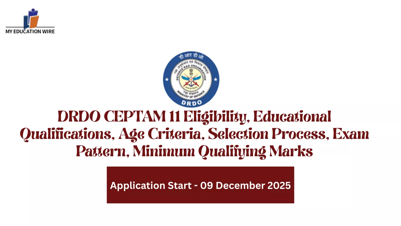DRDO CEPTAM 11 Eligibility, Educational Qualifications, Age Criteria, Selection Process, Exam Pattern, Minimum Qualifying Marks